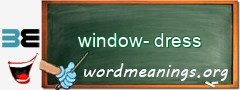 WordMeaning blackboard for window-dress